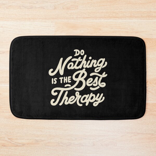 Item preview, Do Nothing Is The Best Therapy by Tobe Fonseca designed and sold by Tobe Fonseca®.