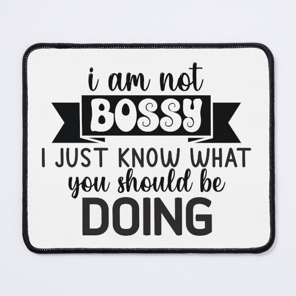 Item preview, I Am Not Bossy I Just Know What You Should Be Doing designed and sold by Artifylab.