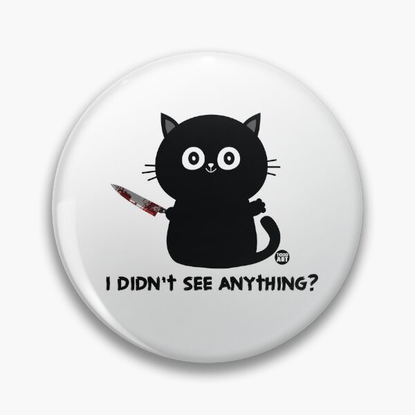 Item preview, DIDN'T SEE ANYTHING CAT KNIFE designed and sold by TODD GOLDMAN.