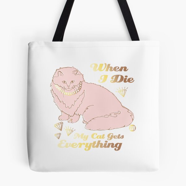 Item preview, DIE MY CAT GETS EVERYTHING designed and sold by TODD GOLDMAN.