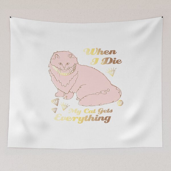 Item preview, DIE MY CAT GETS EVERYTHING designed and sold by TODD GOLDMAN.