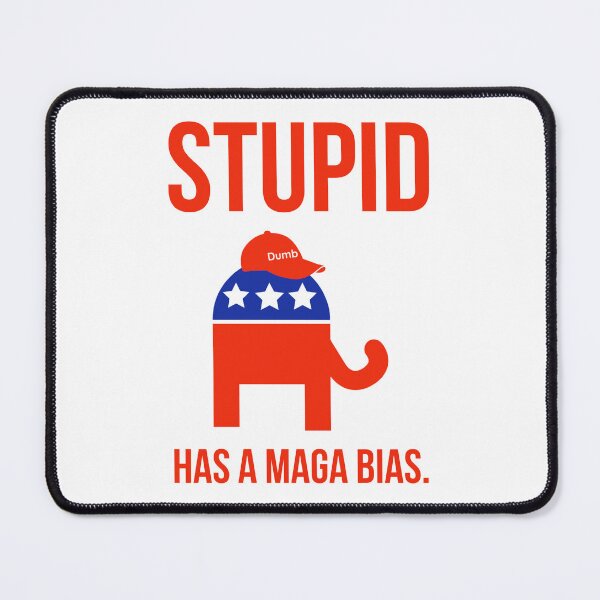 Item preview, Stupid has a MAGA bias designed and sold by Rachel the Artist .