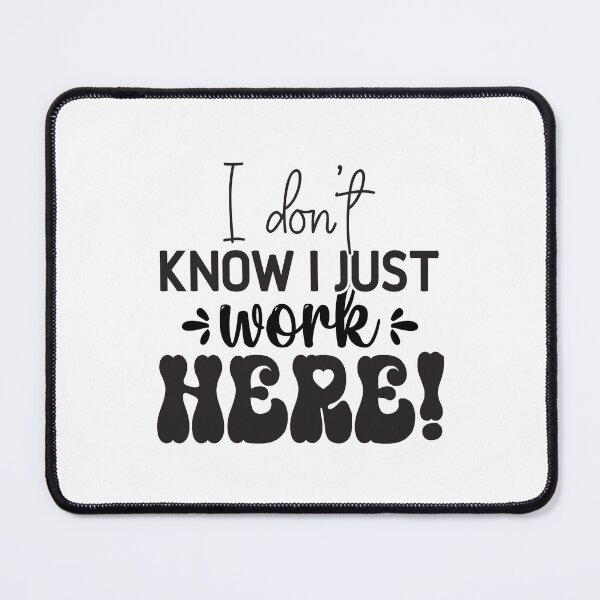 Item preview, I Don't Know I Just Work Here designed and sold by Artifylab.