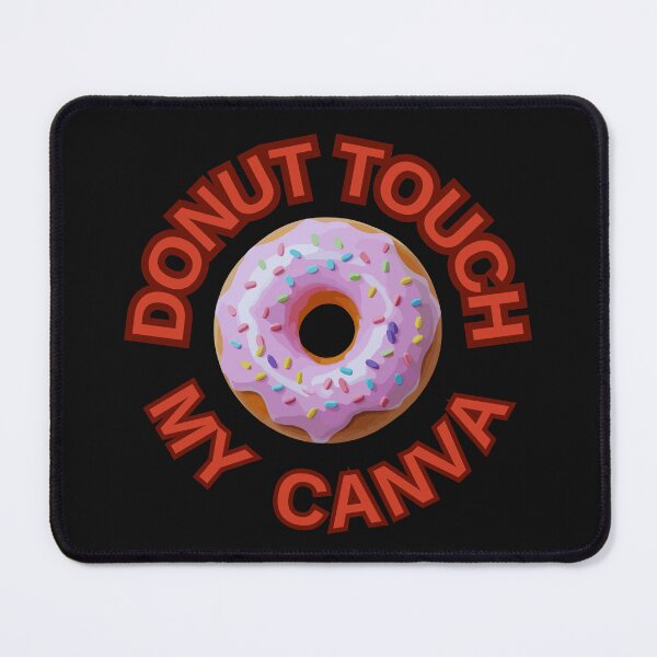 Item preview, DONUT Touch My Canva ! Do not Touch Series designed and sold by Psycho-Crazy.