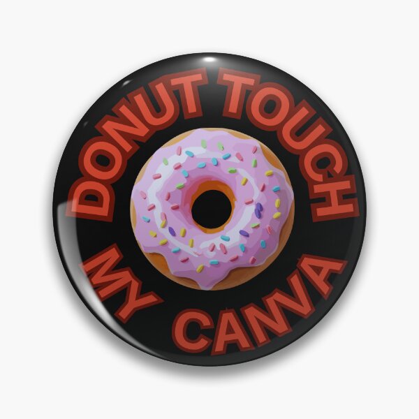 Item preview, DONUT Touch My Canva ! Do not Touch Series designed and sold by Psycho-Crazy.