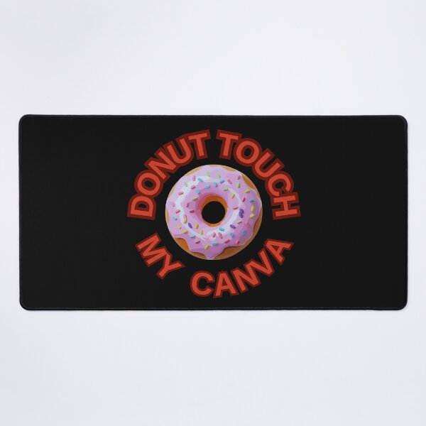 Item preview, DONUT Touch My Canva ! Do not Touch Series designed and sold by Psycho-Crazy.