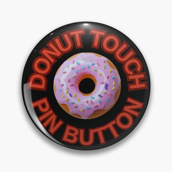 Item preview, DONUT Touch My Pin Button ! Do not Touch Series designed and sold by Psycho-Crazy.