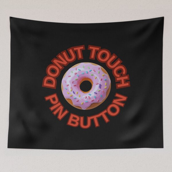 Item preview, DONUT Touch My Pin Button ! Do not Touch Series designed and sold by Psycho-Crazy.