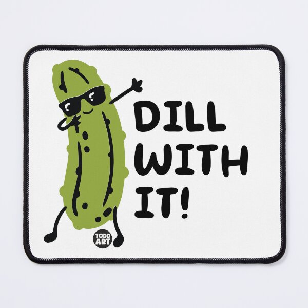 Item preview, DILL WITH IT designed and sold by TODD GOLDMAN.