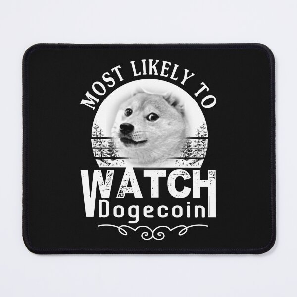 Item preview, Most Likely to watch to Dogecoin designed and sold by FishingloversYT.