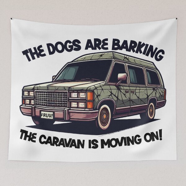Item preview,  The dogs are barking, the caravan is moving on! designed and sold by FRUU-design.