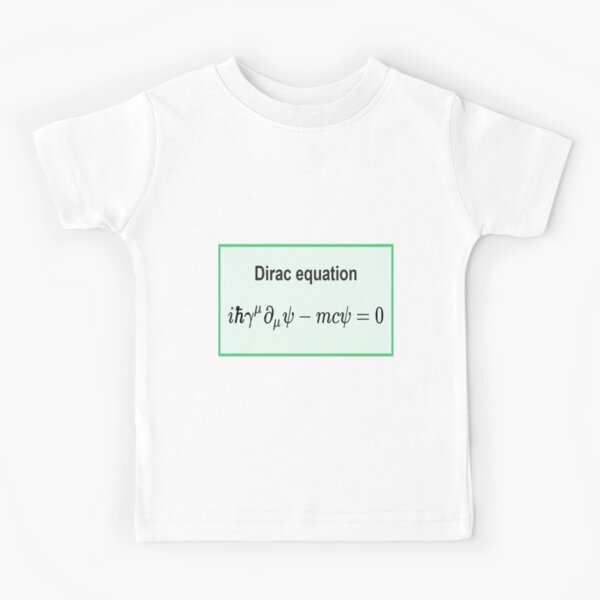 Dirac equation #Dirac #equation #DiracEquation #Physics Kids T-Shirt