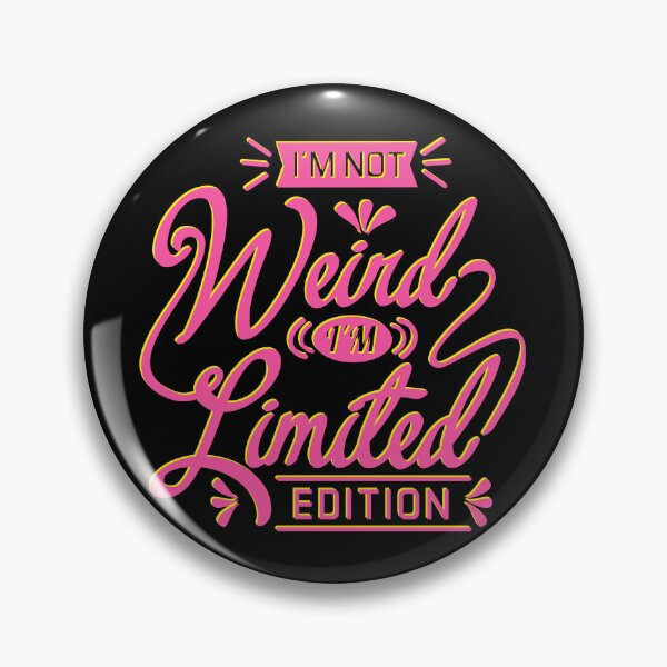 Item preview, I'M NOT Weird I'M Limited EDITION designed and sold by Cutees-designs.