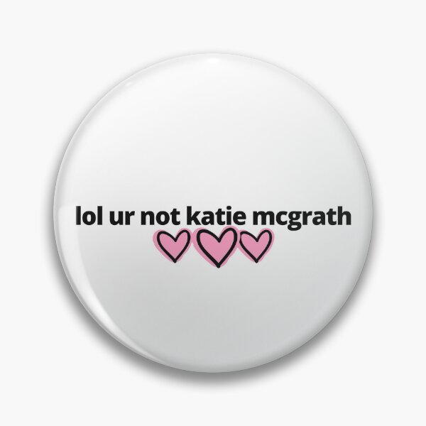 Item preview, lol ur not katie mcgrath designed and sold by humnoo.
