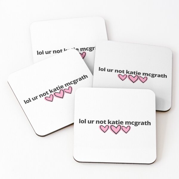Item preview, lol ur not katie mcgrath designed and sold by humnoo.