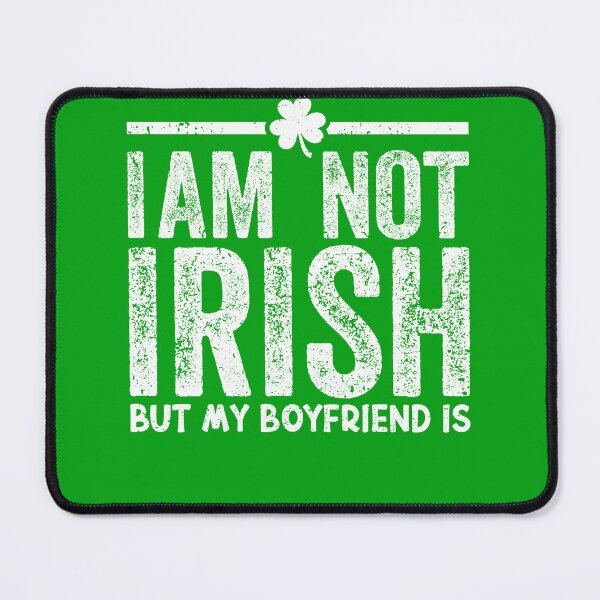 Item preview, I Am Not Irish But My Boyfriend Is - Funny St Patrick's Day designed and sold by MobyStickers.