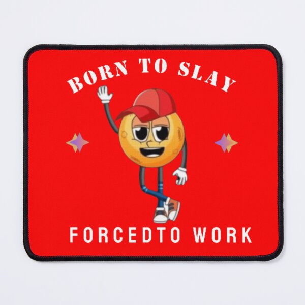 Item preview, Born to slay. Forced to work. Classic T-Shirt designed and sold by NIZAR  din⭐⭐⭐⭐⭐.