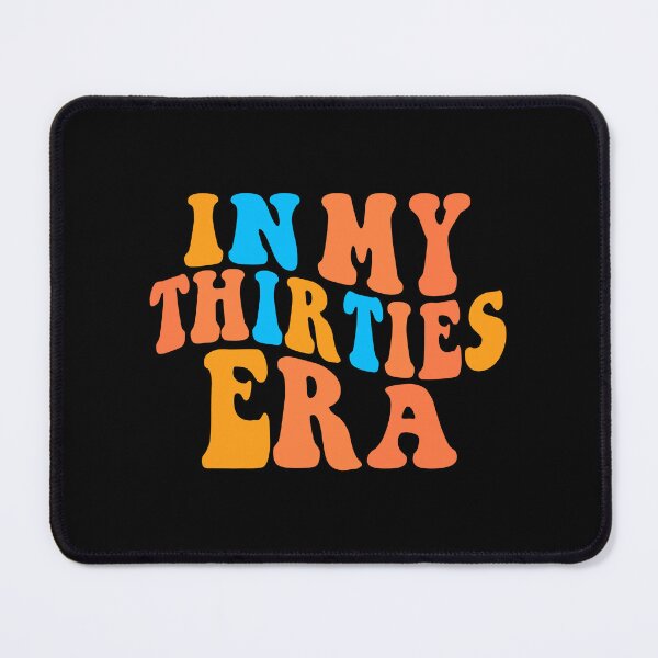 Item preview, In My Thirties Era Colorful Text designed and sold by sweetbelle.