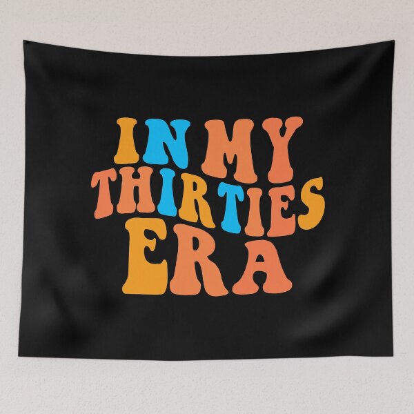 Item preview, In My Thirties Era Colorful Text designed and sold by sweetbelle.