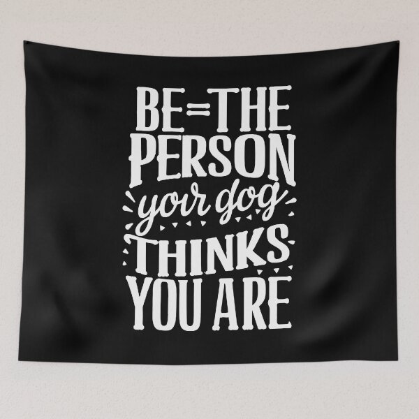 Item preview, Be The Person Your Dog Thinks You Are White designed and sold by PMCreative.