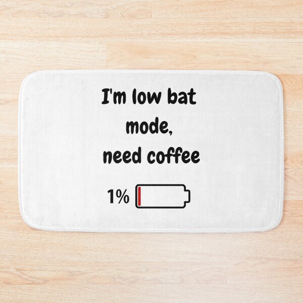 Item preview, I'm low bat mode | Need Coffee | Coffee Vibes | Coffe Addicts designed and sold by GemaDesings.