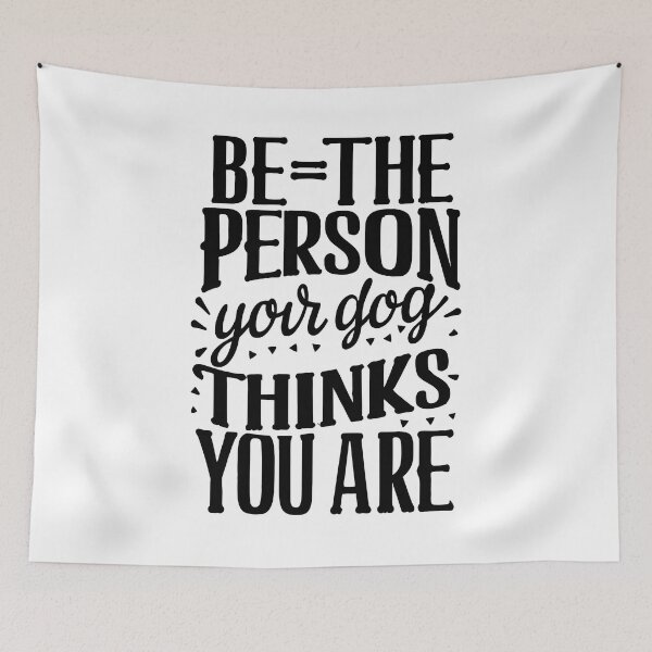 Item preview, Be The Person Your Dog Thinks You Are Black designed and sold by PMCreative.