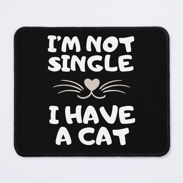 Item preview, I'm not single I have a cat designed and sold by Nemosis.
