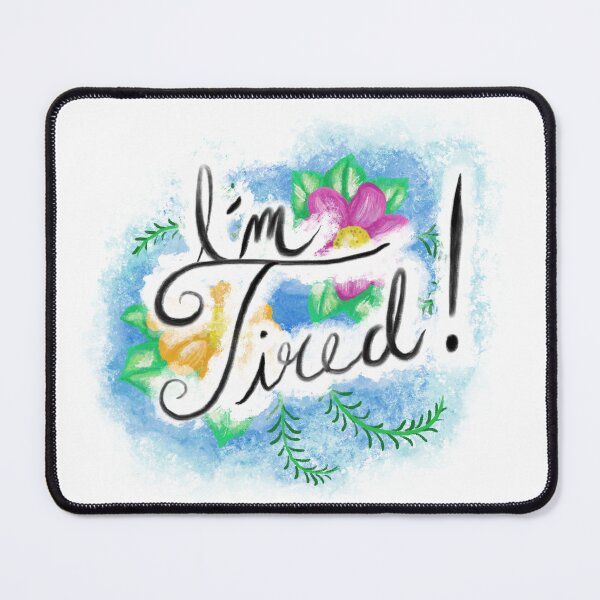 Item preview, I'm Tired designed and sold by Jordan Wingrove.