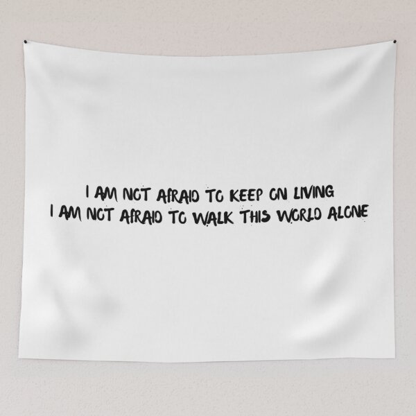 Item preview, I am not afraid to keep on living, I am not afraid to walk this world alone designed and sold by whimsicali.