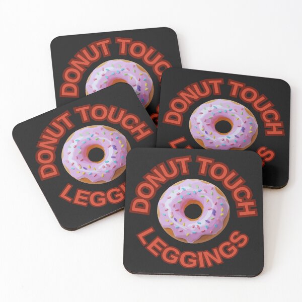 Item preview, DONUT Touch My Leggings ! Do not Touch Series designed and sold by Psycho-Crazy.