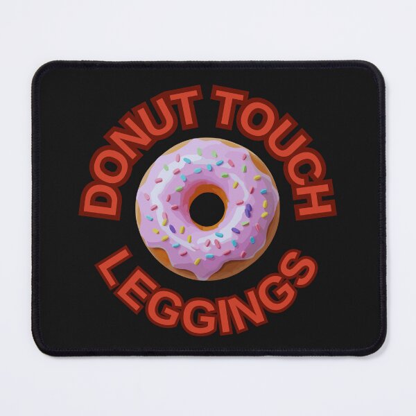 Item preview, DONUT Touch My Leggings ! Do not Touch Series designed and sold by Psycho-Crazy.