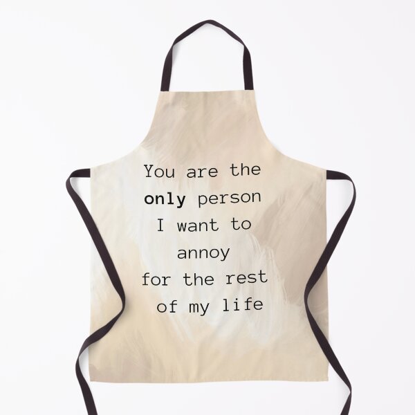 Item preview, Endless Annoyance, Infinite Love: Cute Fun Quote - You are the only person I want to annoy for the rest of my life designed and sold by Meg Mango.