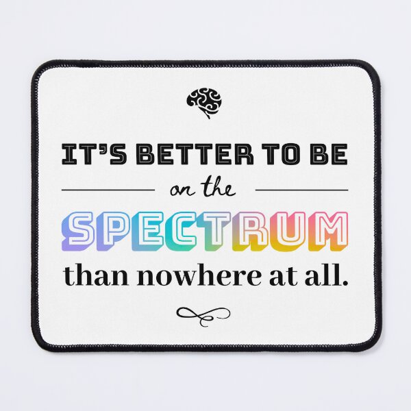 Item preview, Its Better to Be on the Spectrum designed and sold by MoonlightMan.