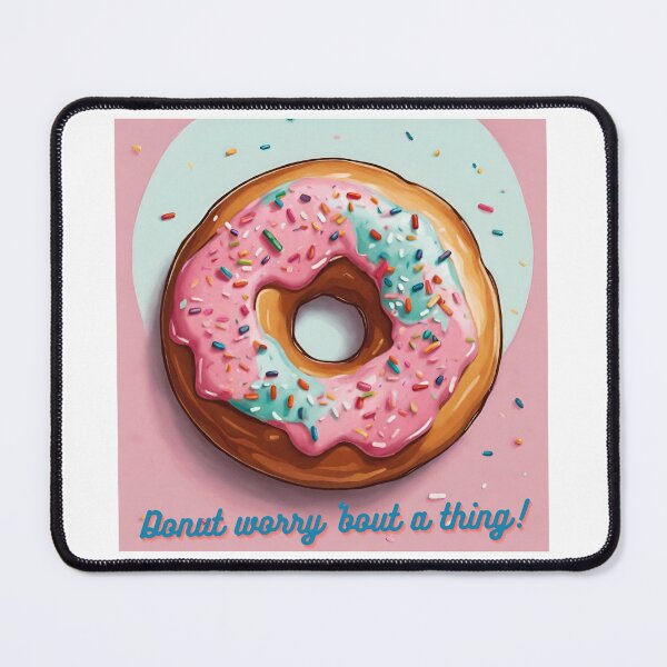 Item preview, Donut Worry 'Bout a Thing! designed and sold by myfandombrain.