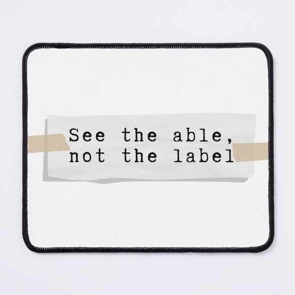 Item preview, See the Able, Not the Label designed and sold by CLHPauls.