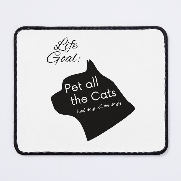 Item preview, Life Goal: Pet all the cats...and dogs designed and sold by FudaliPhotos.