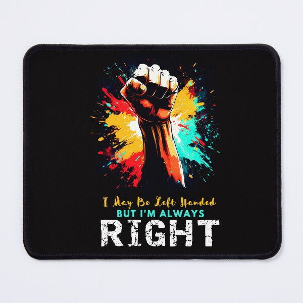 Item preview, I May Be Left Handed But I'm Always Right designed and sold by Filmharmony.