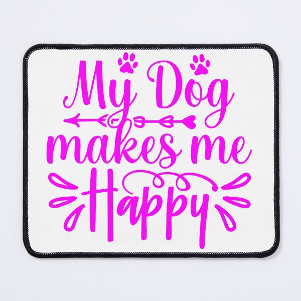 Item preview, My dog makes me happy.The best dog ever.. designed and sold by Montread Arterberry.