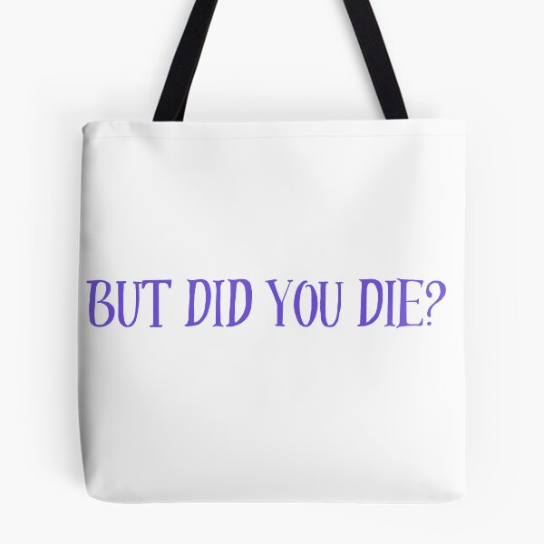 Item preview, but did you die?  designed and sold by BlackCatFem.