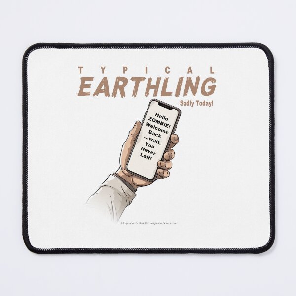 Item preview, Typical Earthling Sadly Today 1 designed and sold by The Imagination Source™.