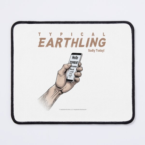 Item preview, Typical Earthling Sadly Today 4 designed and sold by The Imagination Source™.