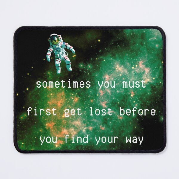 Item preview, Get lost before you find your way - Space Astronaut designed and sold by RoseGenuine.