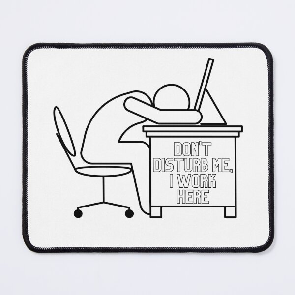Item preview, Don't disturb me, I work here, designed and sold by daniio2.