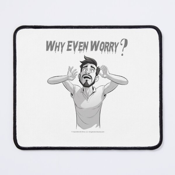 Item preview, Why Even Worry? 1-Male designed and sold by The Imagination Source™.