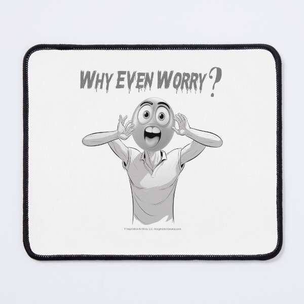 Item preview, Why Even Worry? 5 designed and sold by The Imagination Source™.