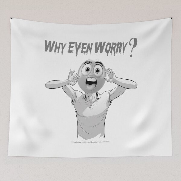 Item preview, Why Even Worry? 5 designed and sold by The Imagination Source™.