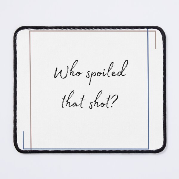 Item preview, DOTA 2 quote | Mirana | Who spoiled that shot? | queenoflaura designed and sold by queenoflaura.
