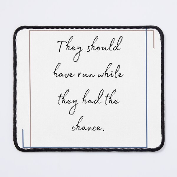 Item preview, DOTA 2 quote | Mirana | They should have run while they had the chance. | queenoflaura designed and sold by queenoflaura.
