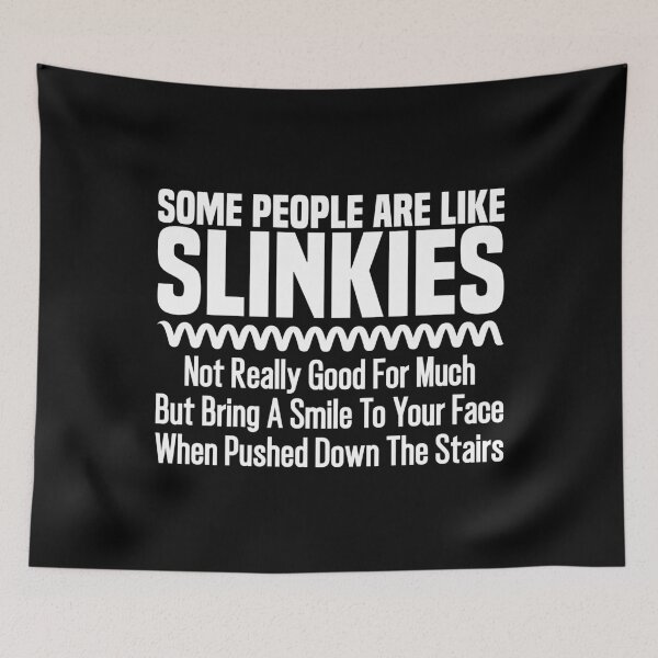 Item preview, Some people are like slinkies - funny sarcastic sayings designed and sold by Dapper-Art.