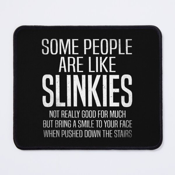 Item preview, Some people are like slinkies - funny sarcastic sayings designed and sold by Dapper-Art.